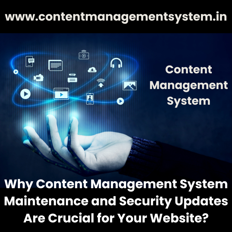 Why Content Management System Maintenance and Security Updates Are Crucial for Your Website?